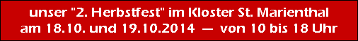 ''Herbstfest'' bei UNS im Kloster St. Marienthal am 18.10. und 19.10.2014, von 10 bis 18 Uhr