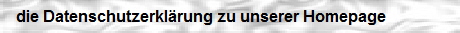 die Datenschutzerklärung zu unserer Homepage