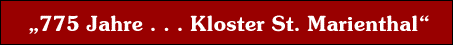''775 Jahre Zisterzienserinnenabtei Klosterstift St. Marienthal''