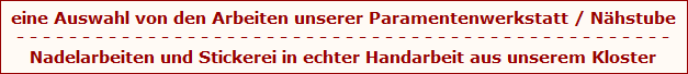 Nadelarbeiten und Stickerei in echter Handarbeit aus unserer Kloster-Nähstube