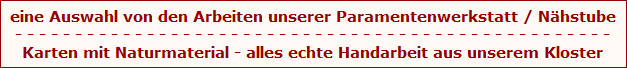 Auswahl von Handarbeiten aus unserer Nähstube im Kloster
