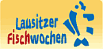 ''Lausitzer Fischwochen'' - Lausitzer Fischwochen