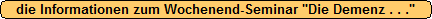 unsere Informationen zum Wochenend-Seminar ''Die Demenz - Was man zur Krankheit wissen sollte...'' in 2015