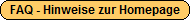 FAQ - Antworten auf häufig gestellte Fragen - unsere Hinweise zur Homepage