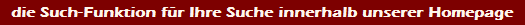 die Such-Funktion für Ihre Suche innerhalb unserer Homepage