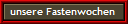 unsere Fastenwochen